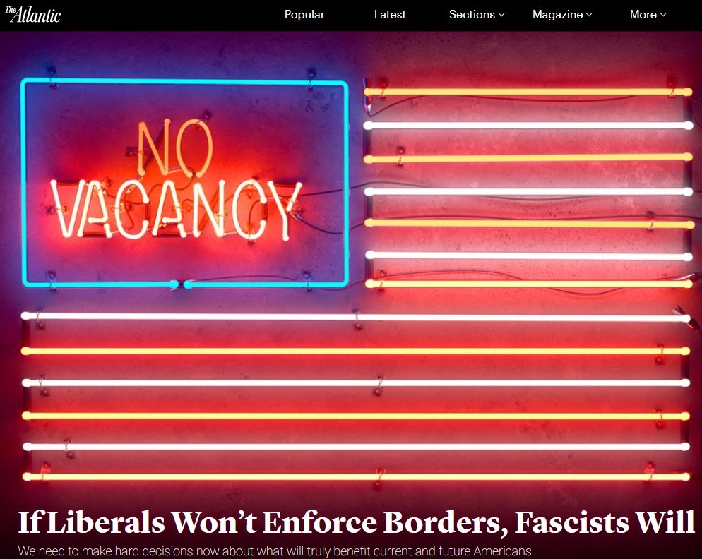 Atlantic - Liberals Wont Enforce Borders, Facsists Will